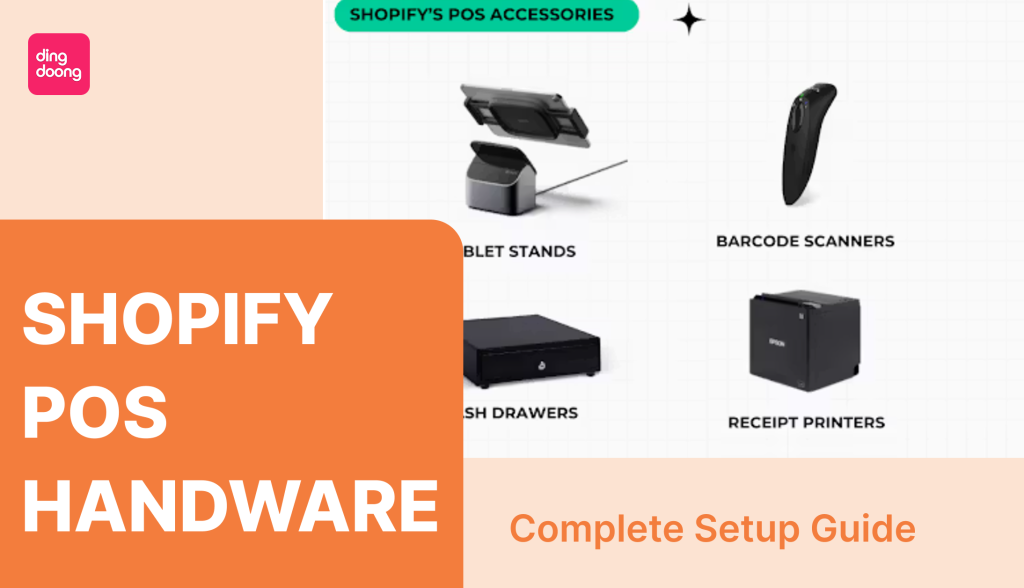 Shopify POS Hardware: Complete Setup Guide for Business Owners - DingDoong